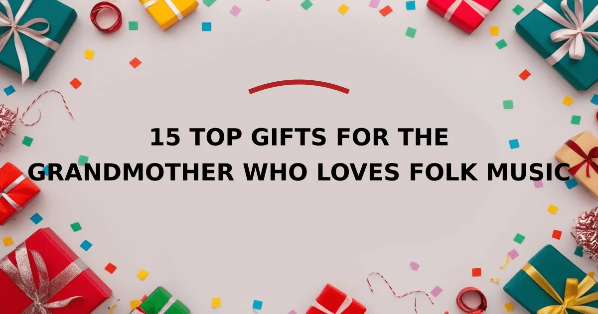 15 Top Gifts for the Grandmother Who Loves Folk Music